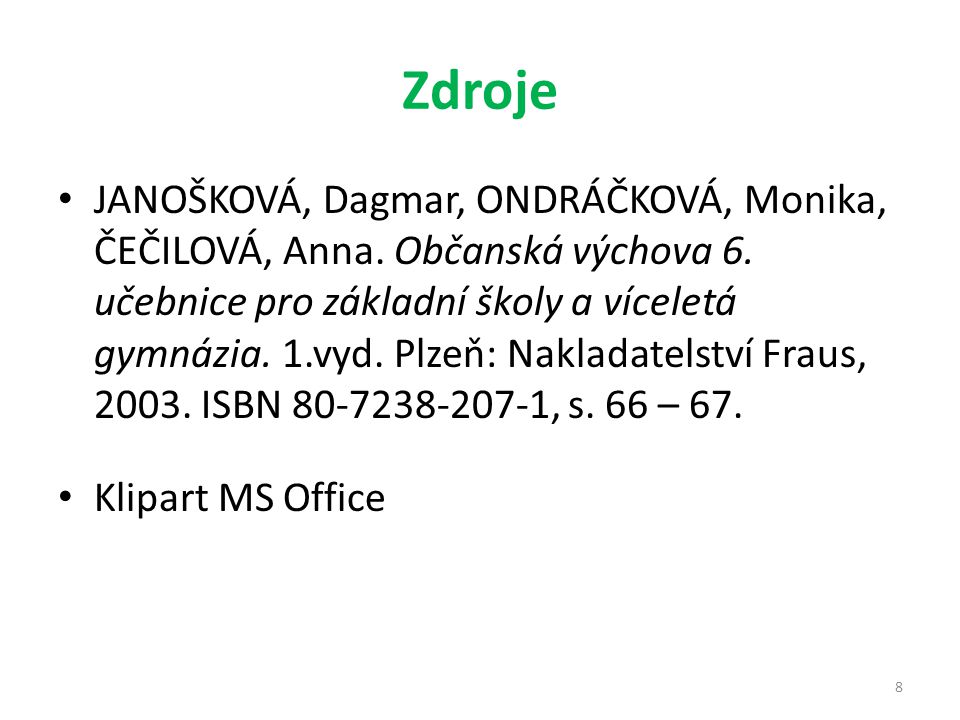 Zdroje JANOŠKOVÁ, Dagmar, ONDRÁČKOVÁ, Monika, ČEČILOVÁ, Anna.