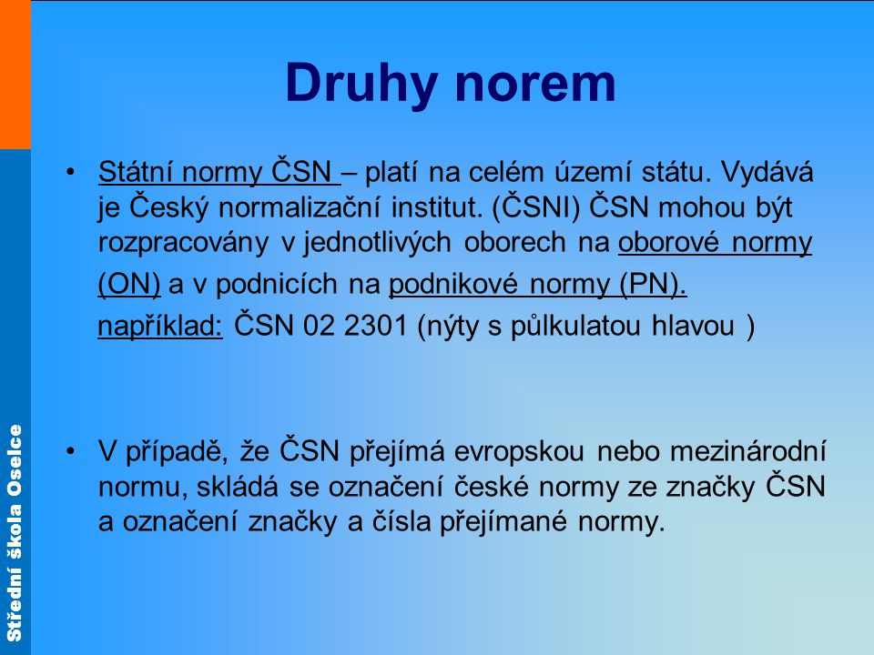Střední škola Oselce Státní normy ČSN – platí na celém území státu.