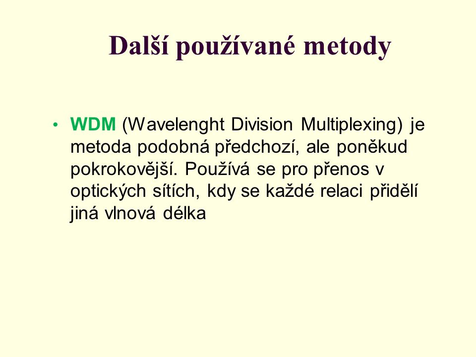 Další používané metody WDM (Wavelenght Division Multiplexing) je metoda podobná předchozí, ale poněkud pokrokovější.
