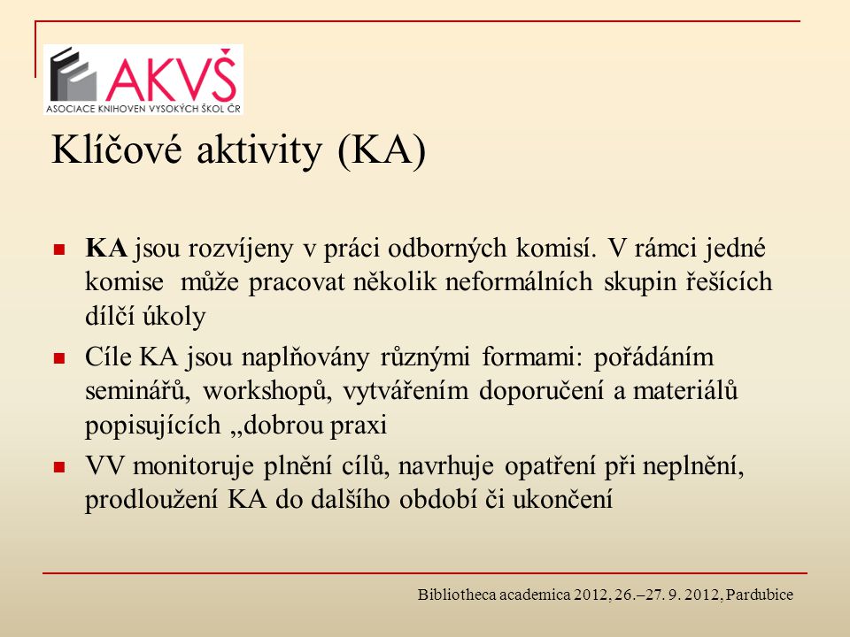 Klíčové aktivity (KA) KA jsou rozvíjeny v práci odborných komisí.