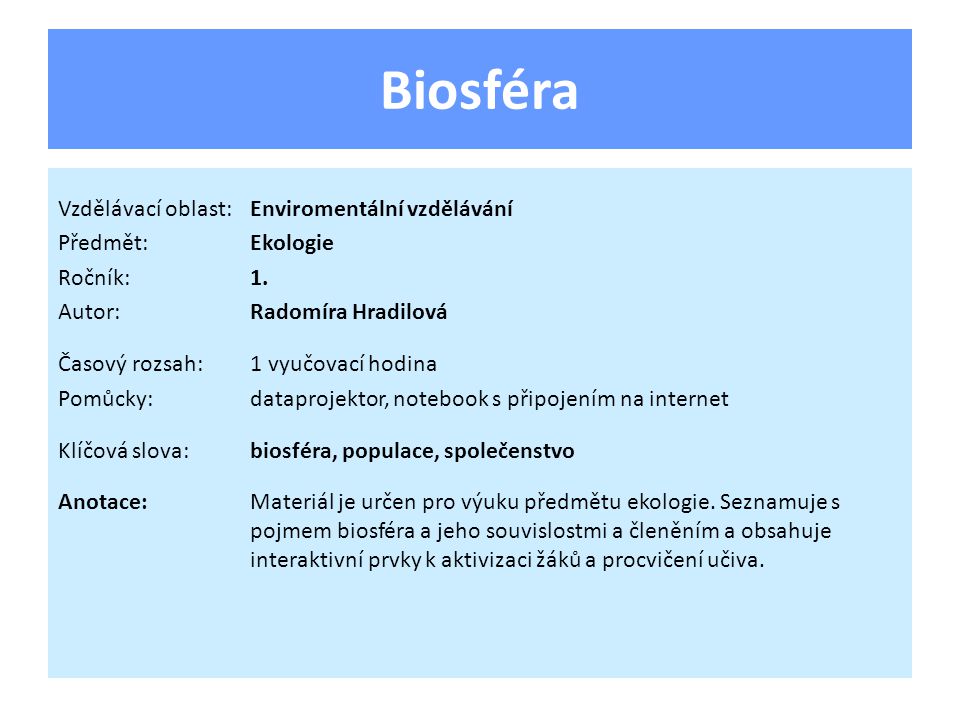 Biosféra Vzdělávací oblast:Enviromentální vzdělávání Předmět:Ekologie Ročník:1.
