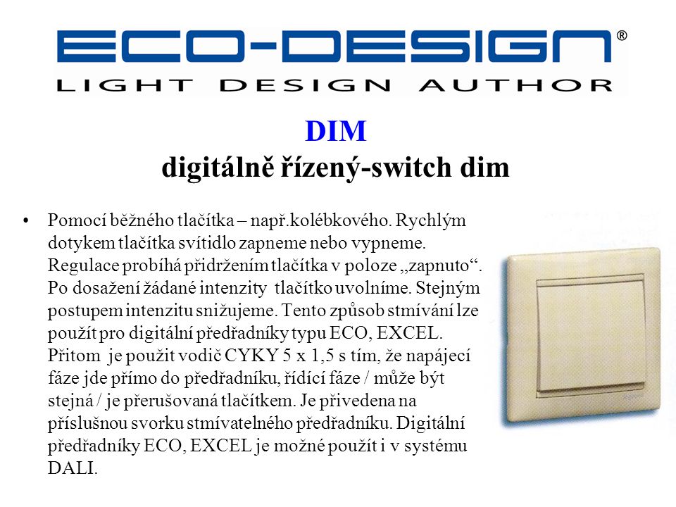 DIM digitálně řízený-switch dim Pomocí běžného tlačítka – např.kolébkového.