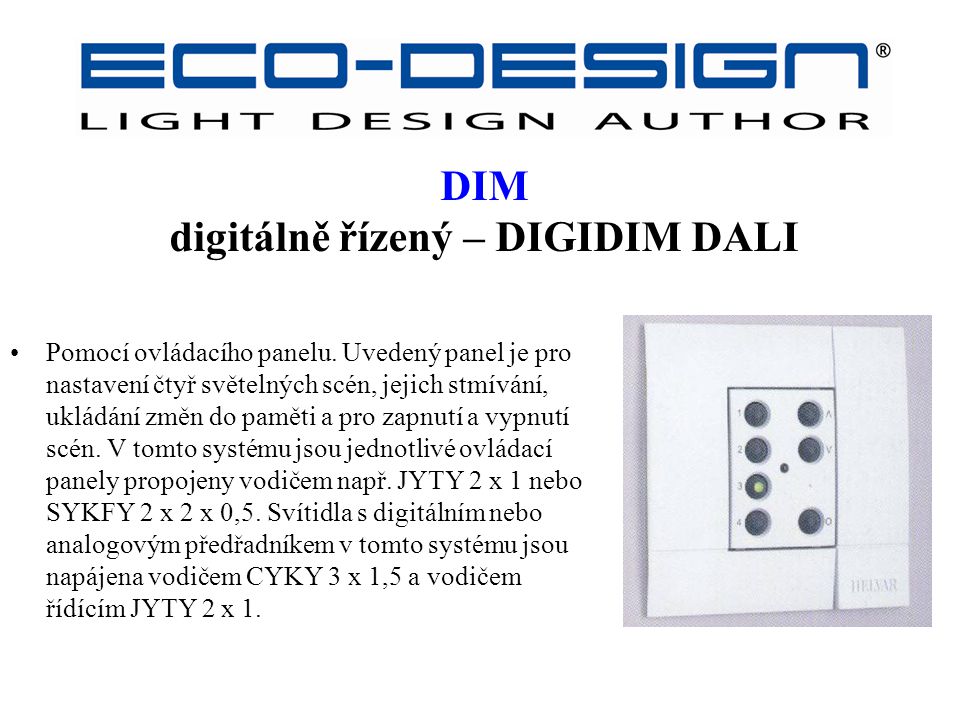 DIM digitálně řízený – DIGIDIM DALI Pomocí ovládacího panelu.