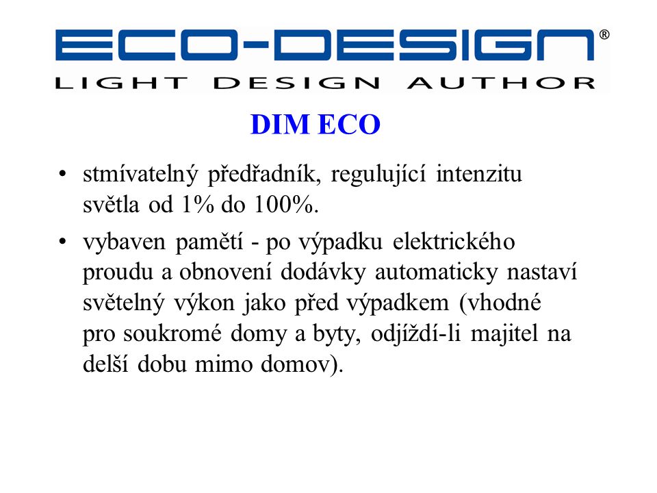 DIM ECO stmívatelný předřadník, regulující intenzitu světla od 1% do 100%.