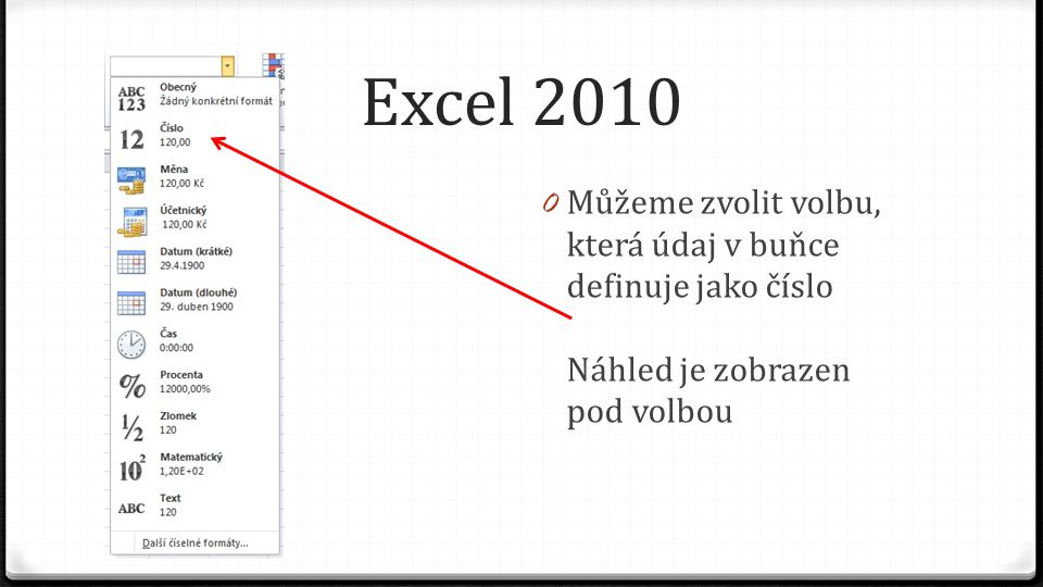 Excel Můžeme zvolit volbu, která údaj v buňce definuje jako číslo Náhled je zobrazen pod volbou