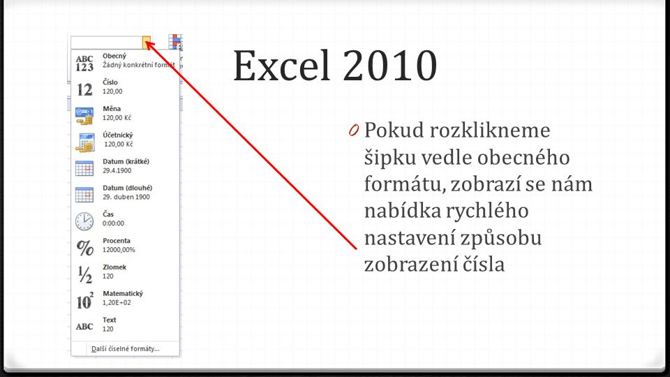 Excel Pokud rozklikneme šipku vedle obecného formátu, zobrazí se nám nabídka rychlého nastavení způsobu zobrazení čísla