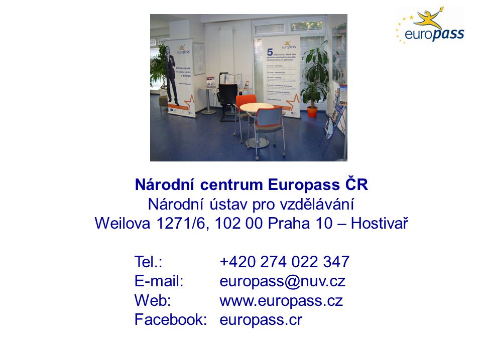 Národní centrum Europass ČR Národní ústav pro vzdělávání Weilova 1271/6, Praha 10 – Hostivař Tel.: Web:  Facebook: europass.cr