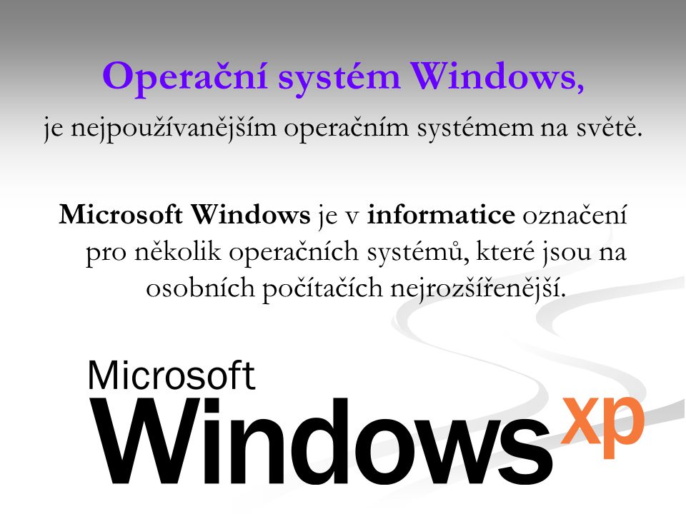 Operační systém Windows, je nejpoužívanějším operačním systémem na světě.