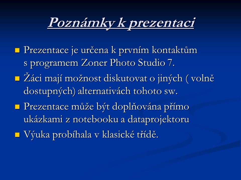 Poznámky k prezentaci Prezentace je určena k prvním kontaktům s programem Zoner Photo Studio 7.