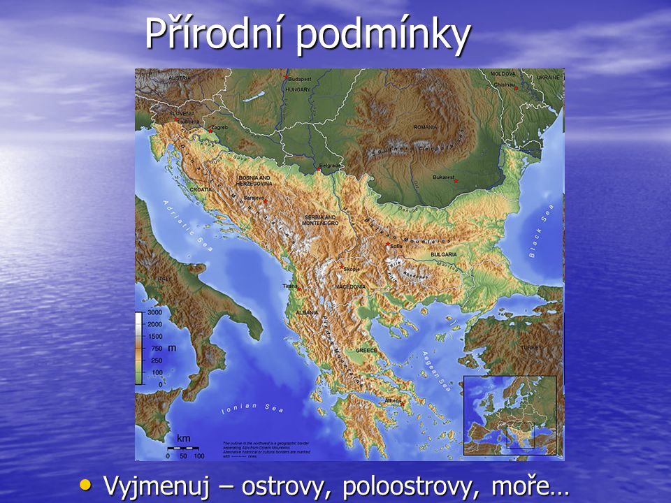 Přírodní podmínky Přírodní podmínky Vyjmenuj – ostrovy, poloostrovy, moře… Vyjmenuj – ostrovy, poloostrovy, moře…