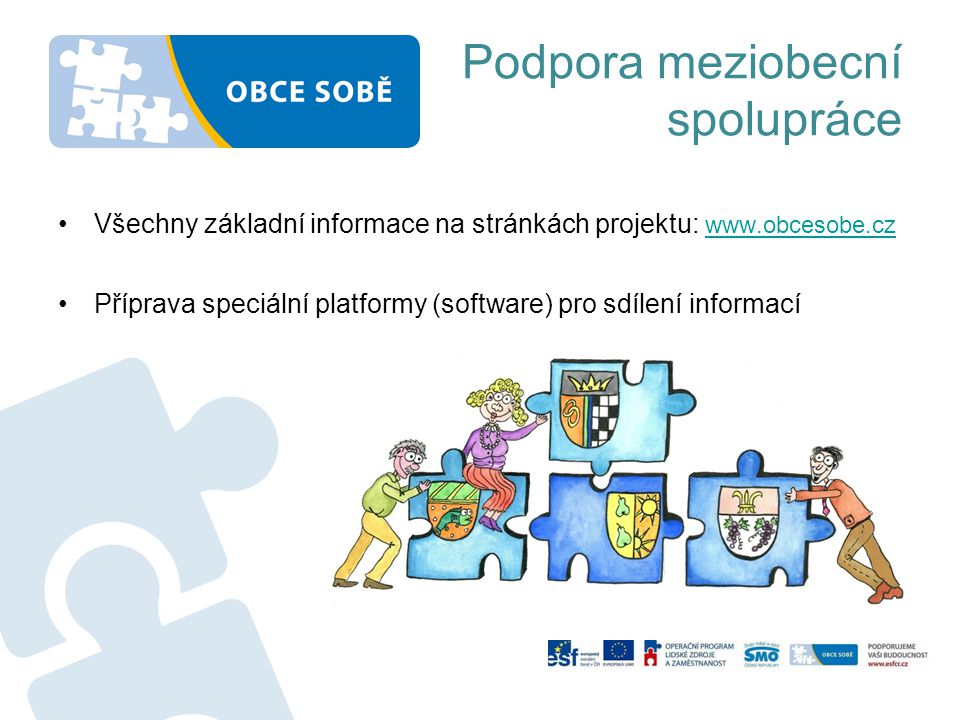 Podpora meziobecní spolupráce Všechny základní informace na stránkách projektu:     Příprava speciální platformy (software) pro sdílení informací