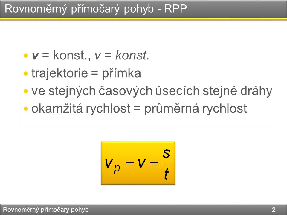 Rovnoměrný přímočarý pohyb - RPP v = konst., v = konst.