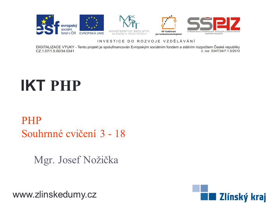 PHP Souhrnné cvičení Mgr. Josef Nožička IKT PHP