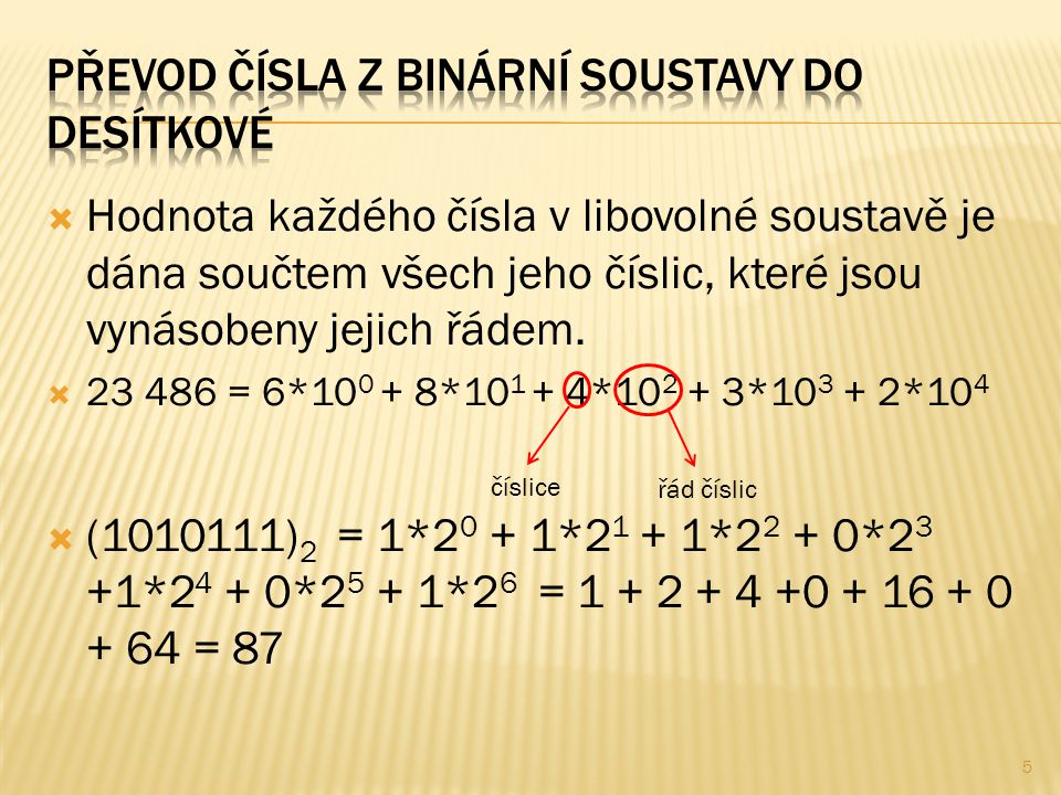  Hodnota každého čísla v libovolné soustavě je dána součtem všech jeho číslic, které jsou vynásobeny jejich řádem.