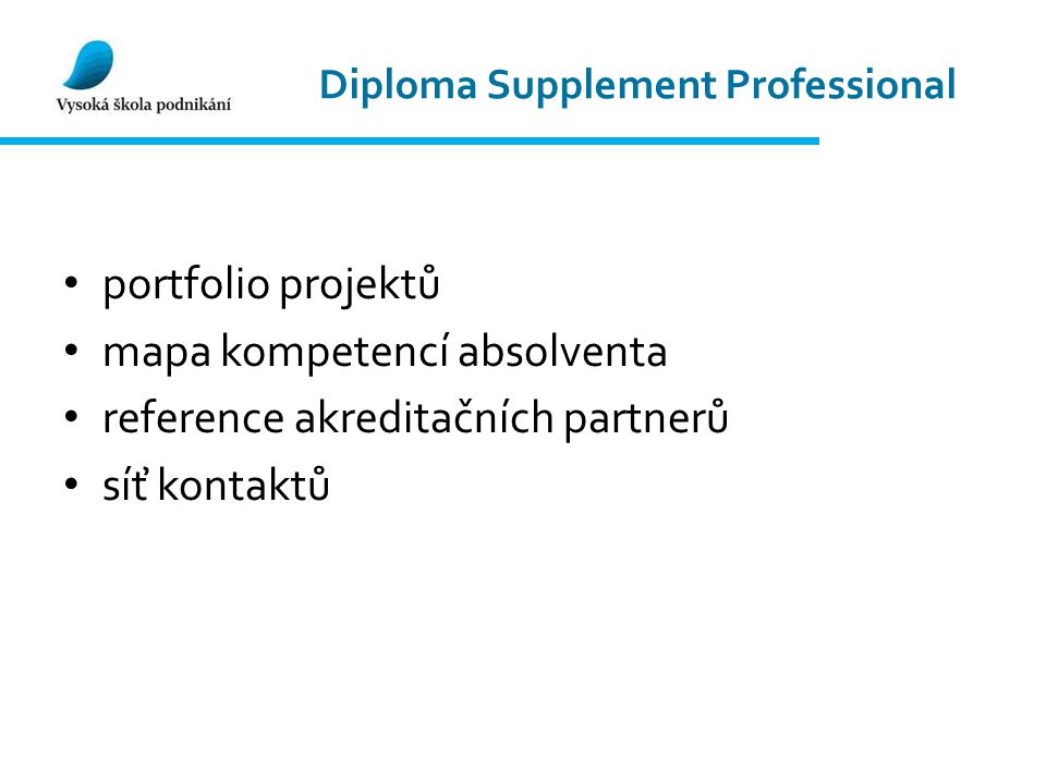 Diploma Supplement Professional portfolio projektů mapa kompetencí absolventa reference akreditačních partnerů síť kontaktů