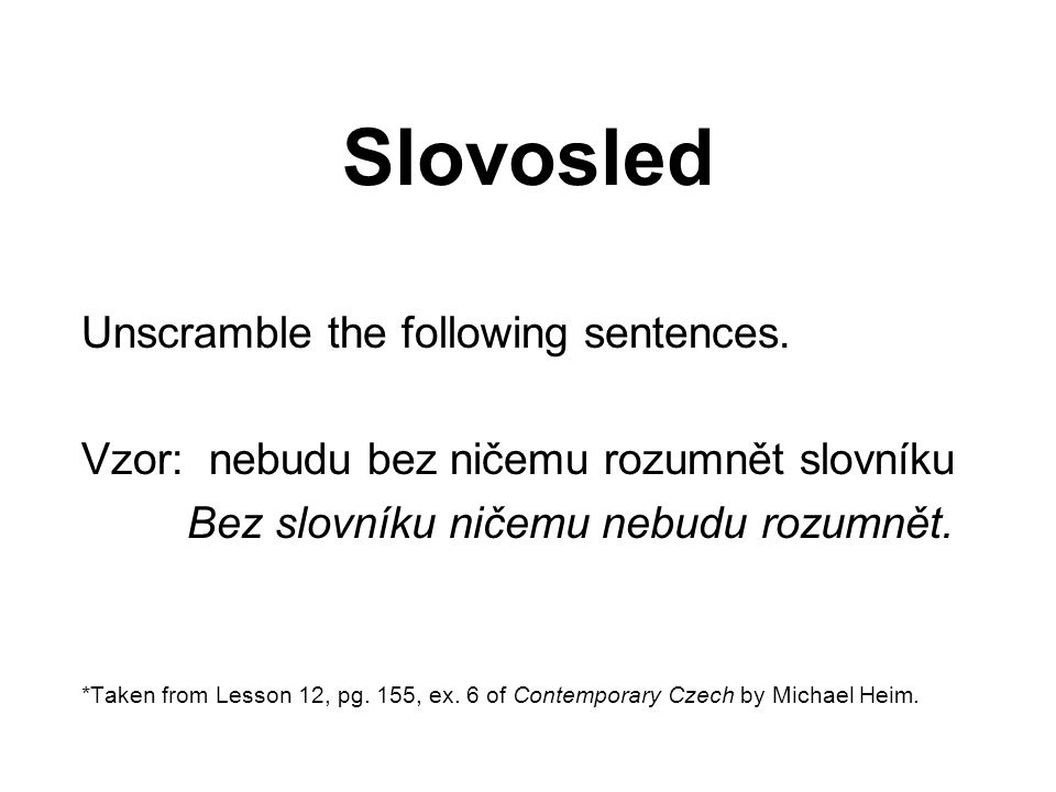 Slovosled Unscramble the following sentences.