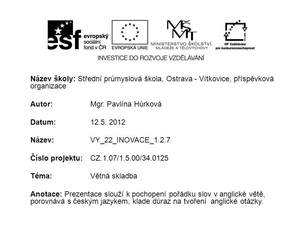 Název školy: Střední průmyslová škola, Ostrava - Vítkovice, příspěvková organizace Autor: Mgr.
