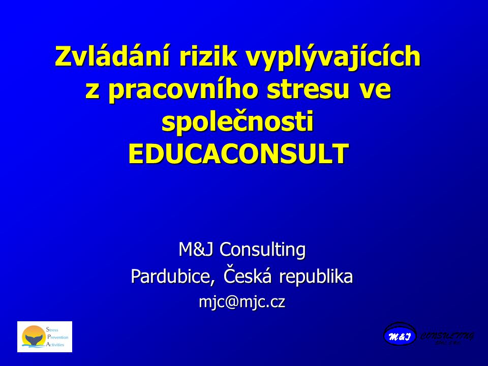 Zvládání rizik vyplývajících z pracovního stresu ve společnosti EDUCACONSULT M&J Consulting Pardubice, Česká republika