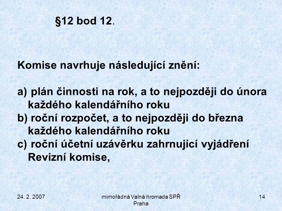 mimořádná Valná hromada SPŘ Praha 14 §12 bod 12.