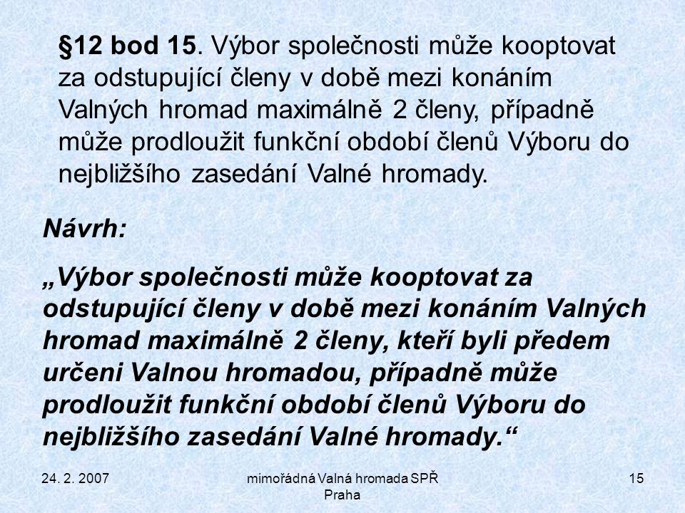 mimořádná Valná hromada SPŘ Praha 15 §12 bod 15.