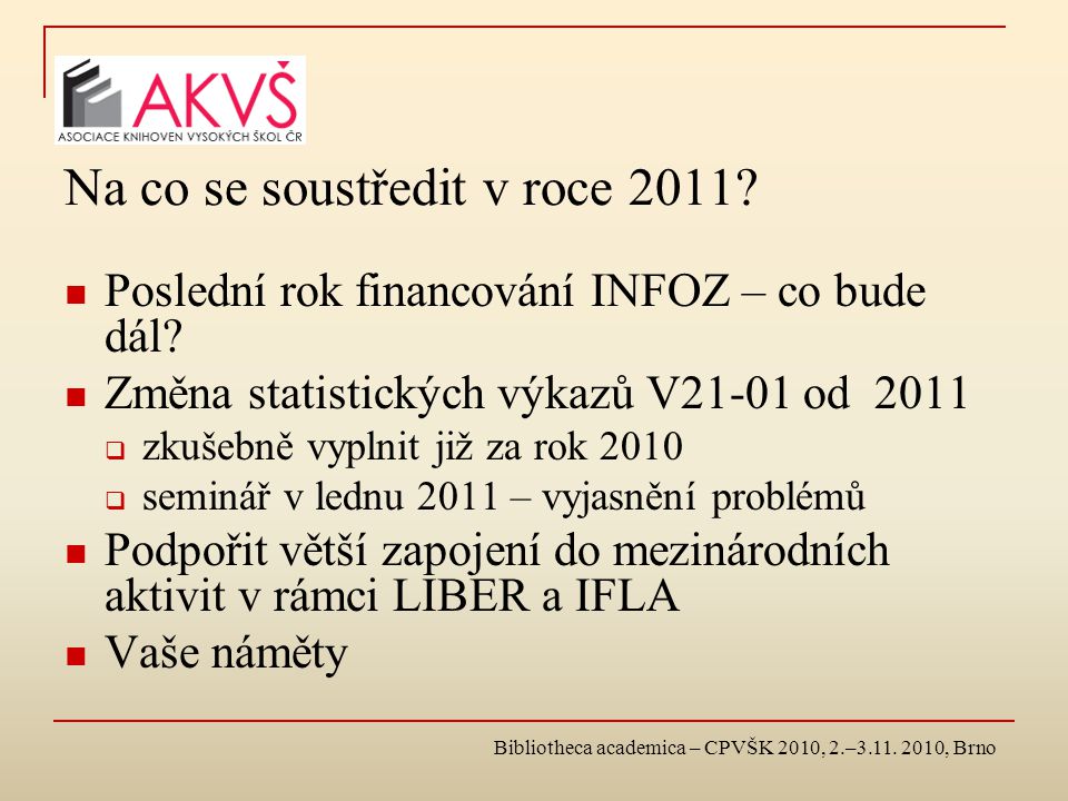 Bibliotheca academica – CPVŠK 2010, 2.– , Brno Na co se soustředit v roce
