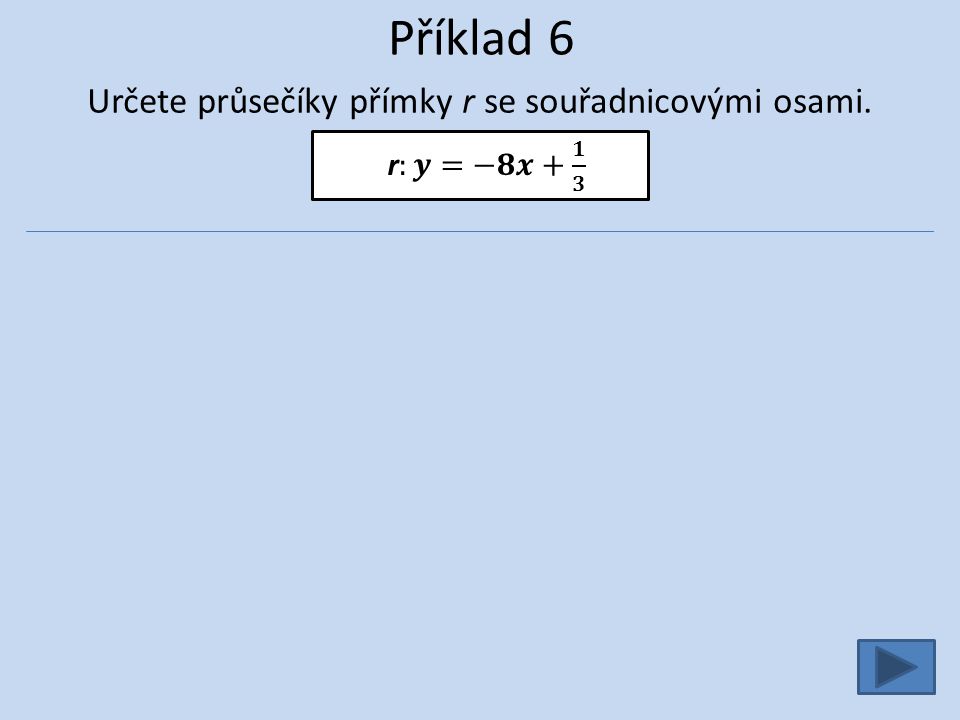Příklad 6 Určete průsečíky přímky r se souřadnicovými osami.