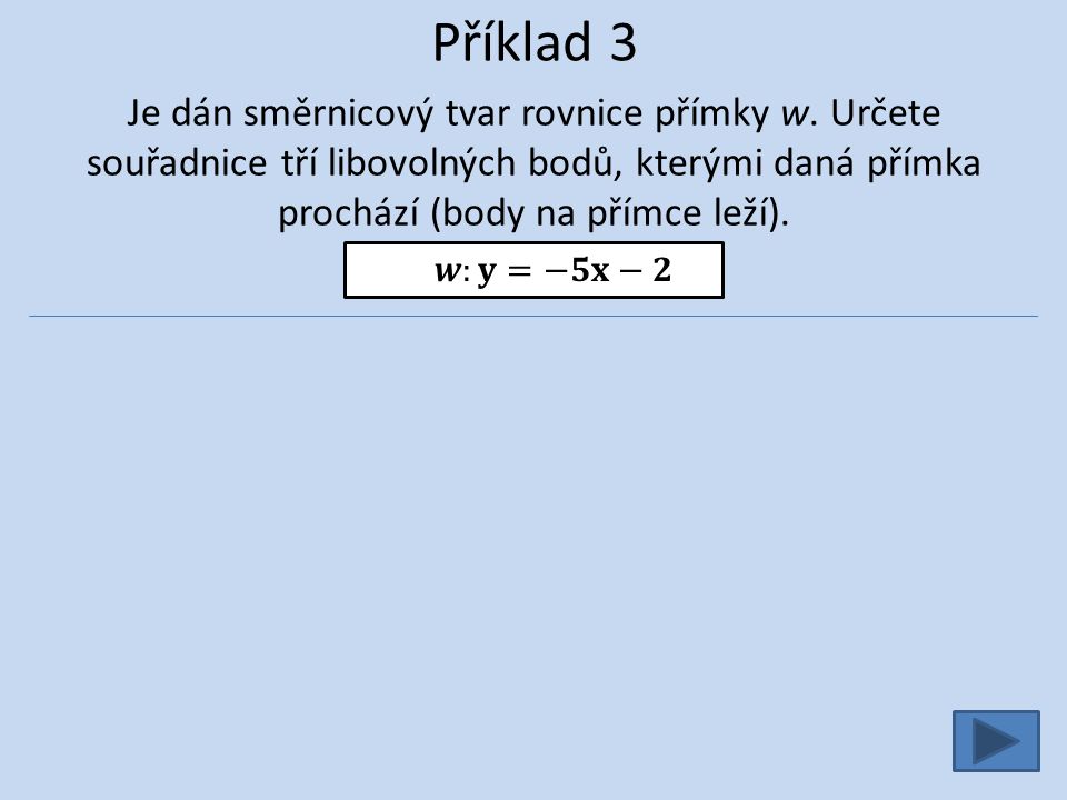 Příklad 3 Je dán směrnicový tvar rovnice přímky w.