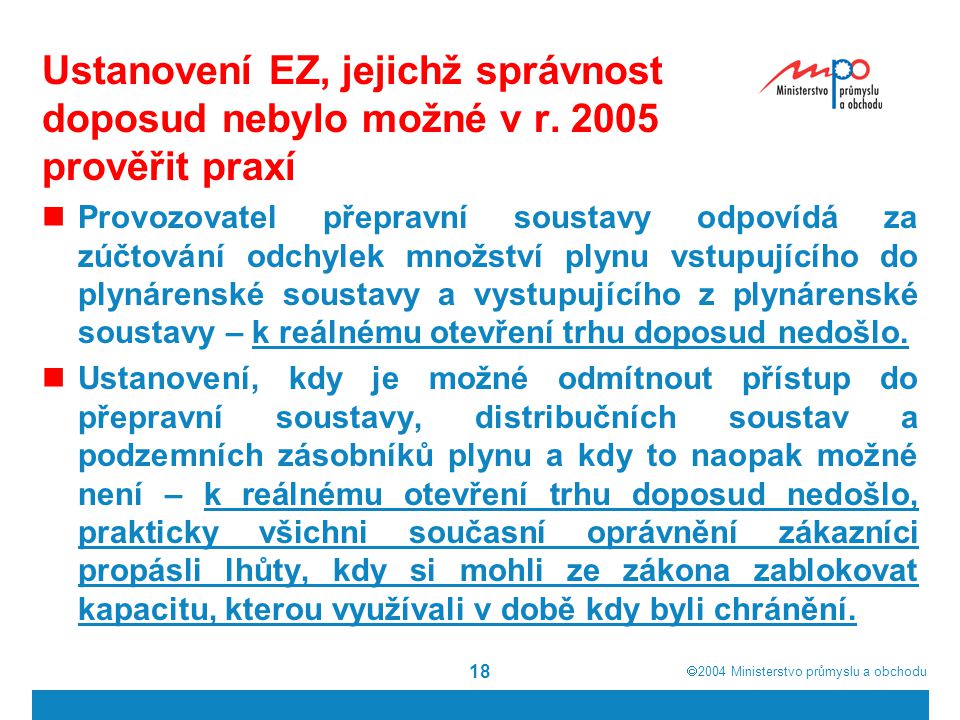  2004  Ministerstvo průmyslu a obchodu 18 Ustanovení EZ, jejichž správnost doposud nebylo možné v r.