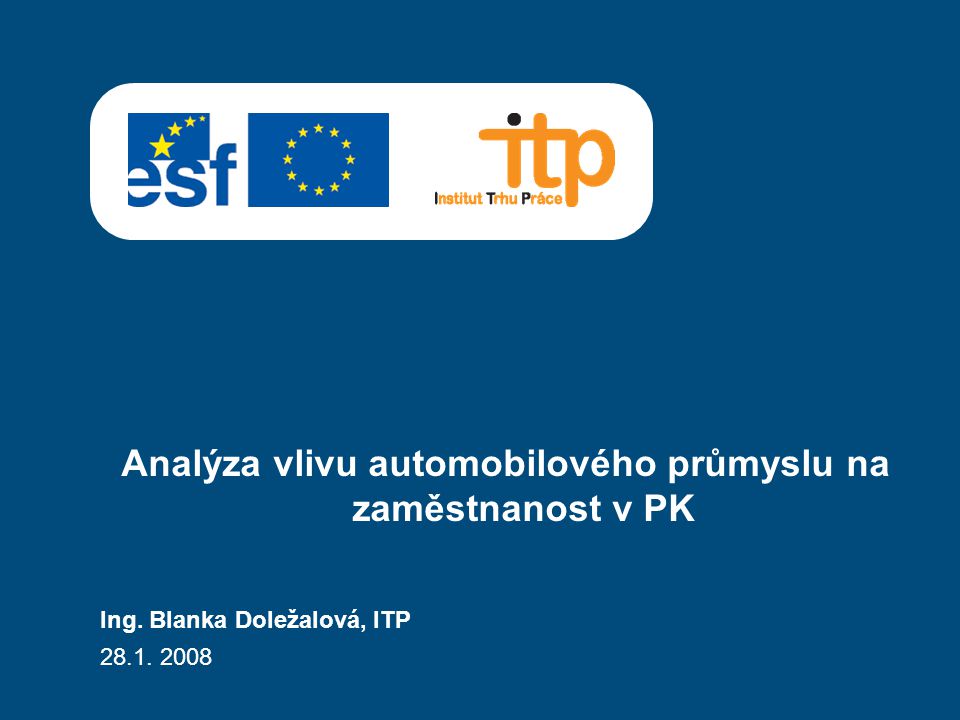 Ing. Blanka Doležalová, ITP Analýza vlivu automobilového průmyslu na zaměstnanost v PK