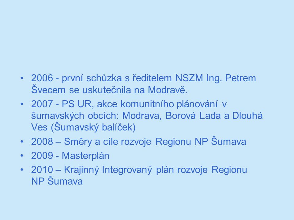 první schůzka s ředitelem NSZM Ing. Petrem Švecem se uskutečnila na Modravě.