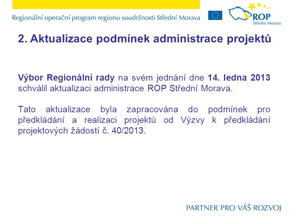 2. Aktualizace podmínek administrace projektů Výbor Regionální rady na svém jednání dne 14.