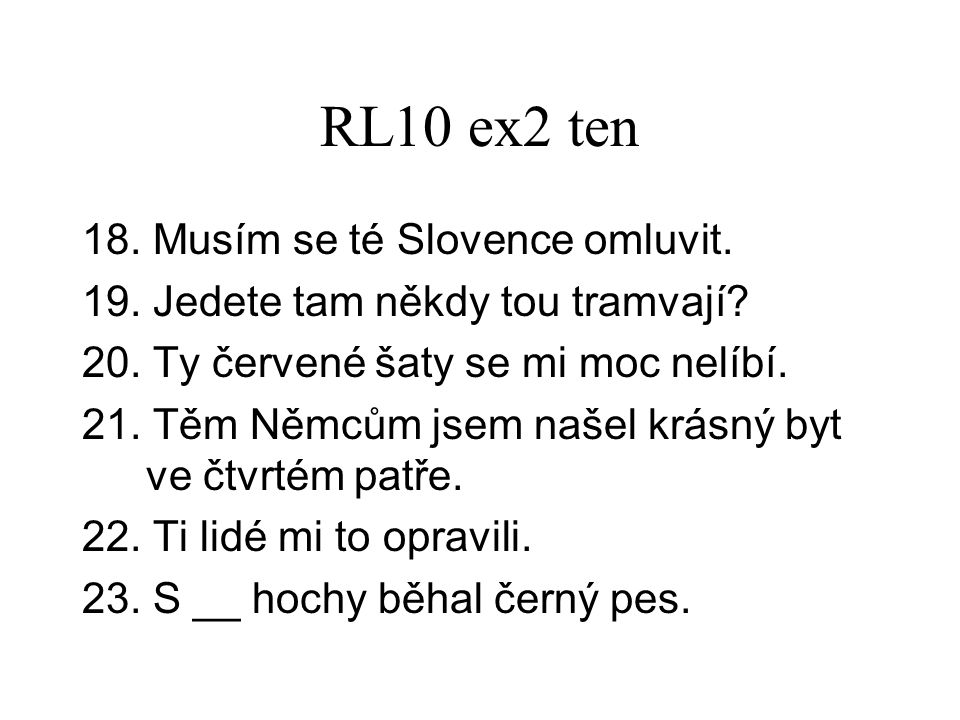 RL10 ex2 ten 18. Musím se té Slovence omluvit. 19.