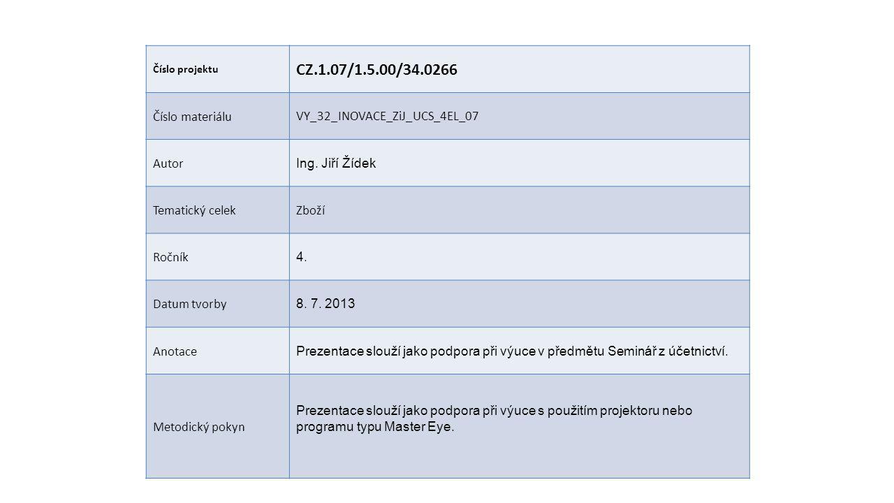 Číslo projektu CZ.1.07/1.5.00/ Číslo materiáluVY_32_INOVACE_ZiJ_UCS_4EL_07 Autor Ing.