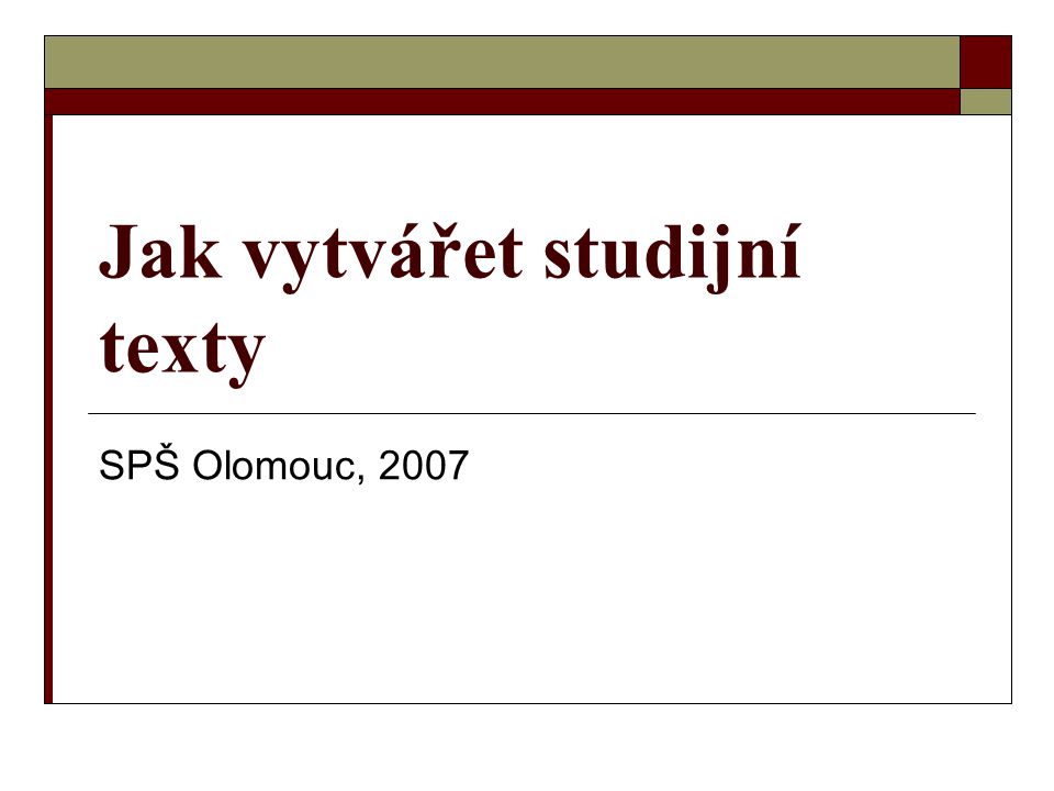 Jak vytvářet studijní texty SPŠ Olomouc, 2007