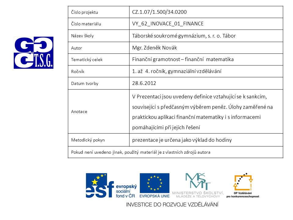 Číslo projektu CZ.1.07/1.500/ Číslo materiálu VY_62_INOVACE_01_FINANCE Název školy Táborské soukromé gymnázium, s.