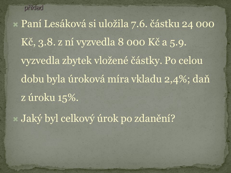 příklad PPaní Lesáková si uložila 7.6. částku Kč, 3.8.