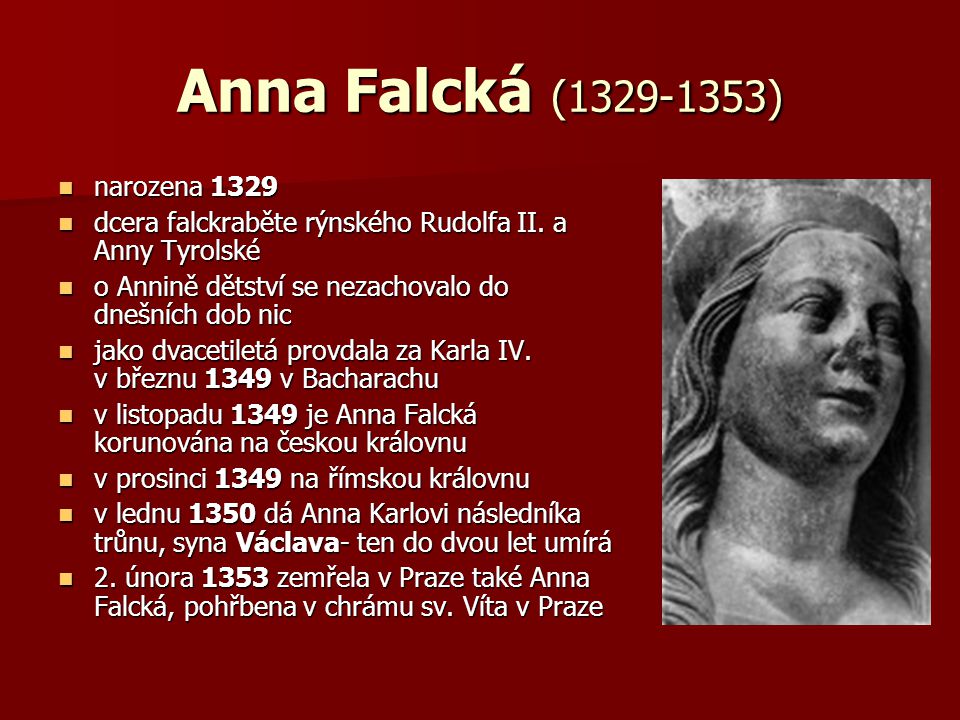Anna Falcká ( ) narozena 1329 narozena 1329 dcera falckraběte rýnského Rudolfa II.