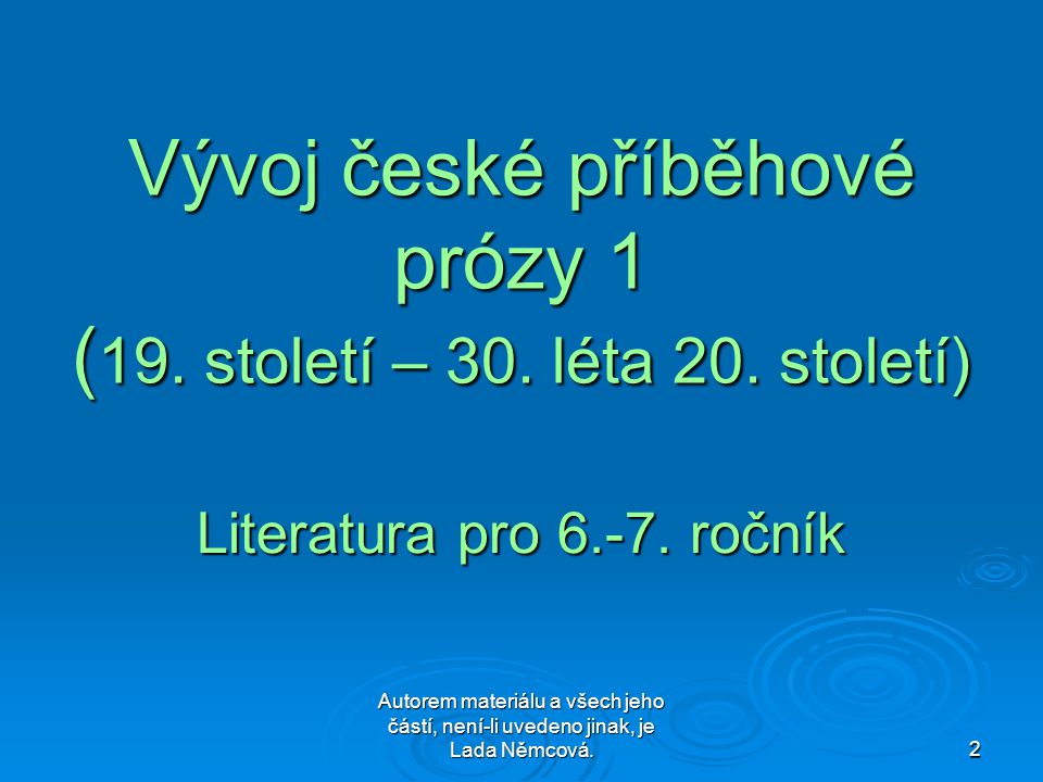 Autorem materiálu a všech jeho částí, není-li uvedeno jinak, je Lada Němcová.2 Vývoj české příběhové prózy 1 (19.