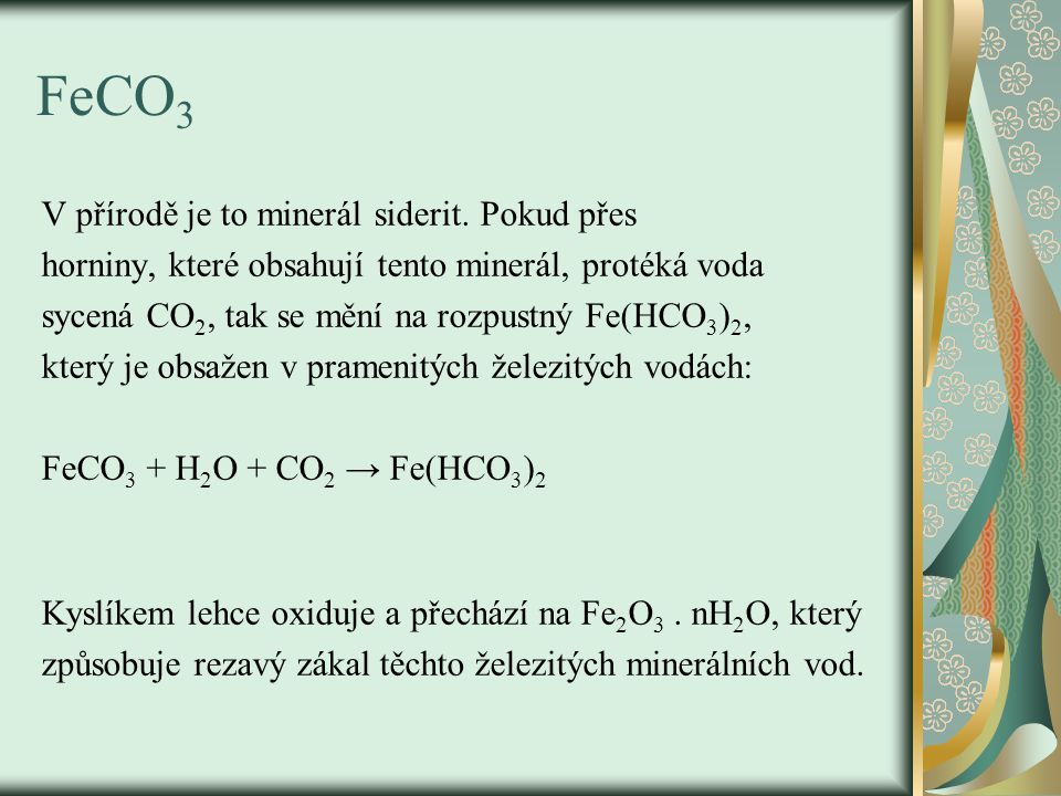 FeCO 3 V přírodě je to minerál siderit.
