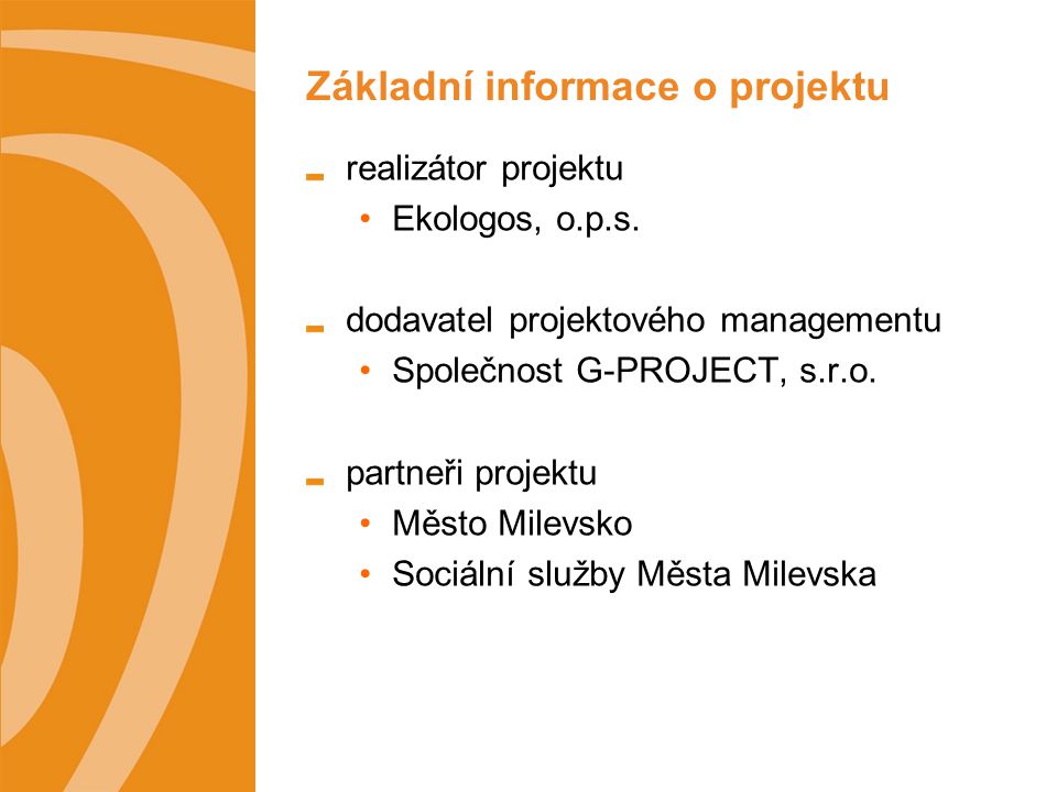Základní informace o projektu realizátor projektu Ekologos, o.p.s.