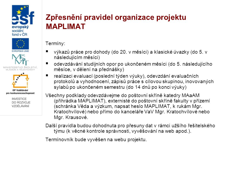 Zpřesnění pravidel organizace projektu MAPLIMAT Termíny:  výkazů práce pro dohody (do 20.