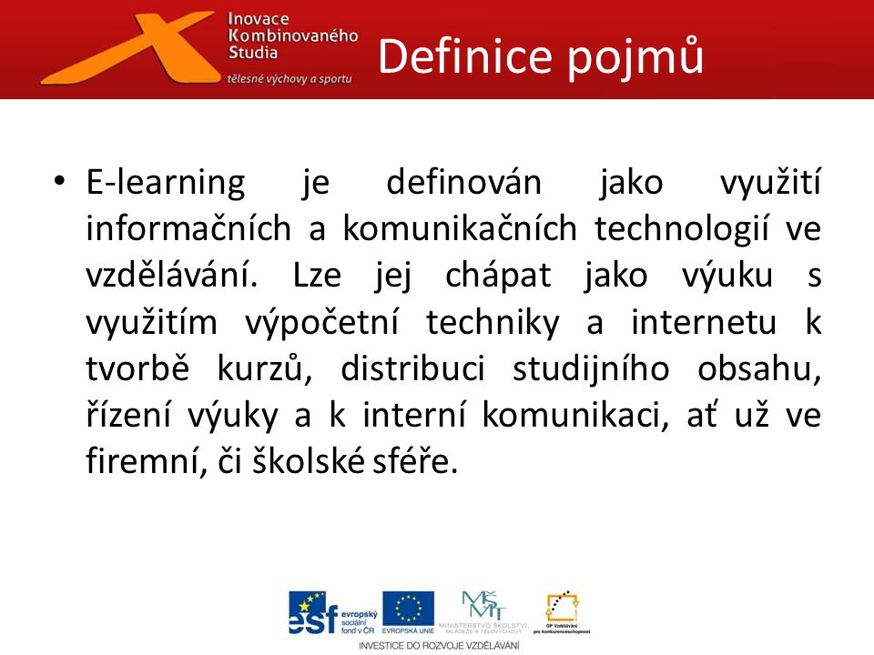 E-learning je definován jako využití informačních a komunikačních technologií ve vzdělávání.