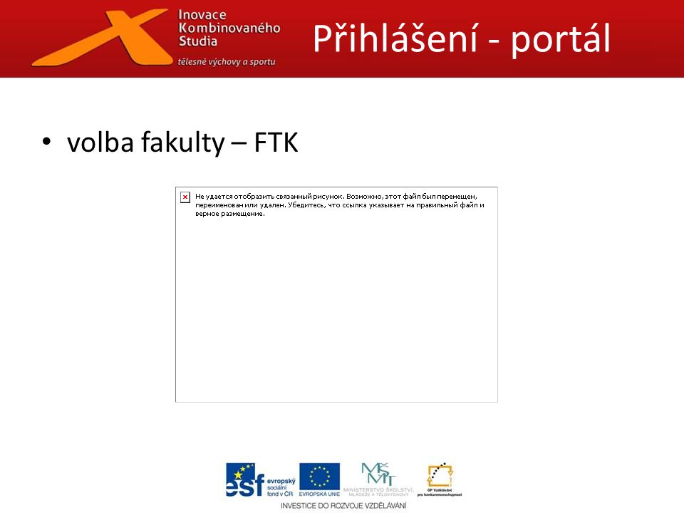 volba fakulty – FTK Přihlášení - portál