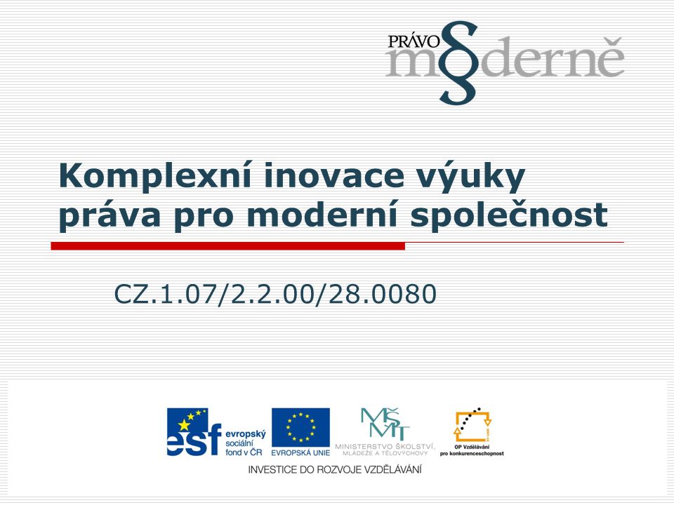 Komplexní inovace výuky práva pro moderní společnost CZ.1.07/2.2.00/