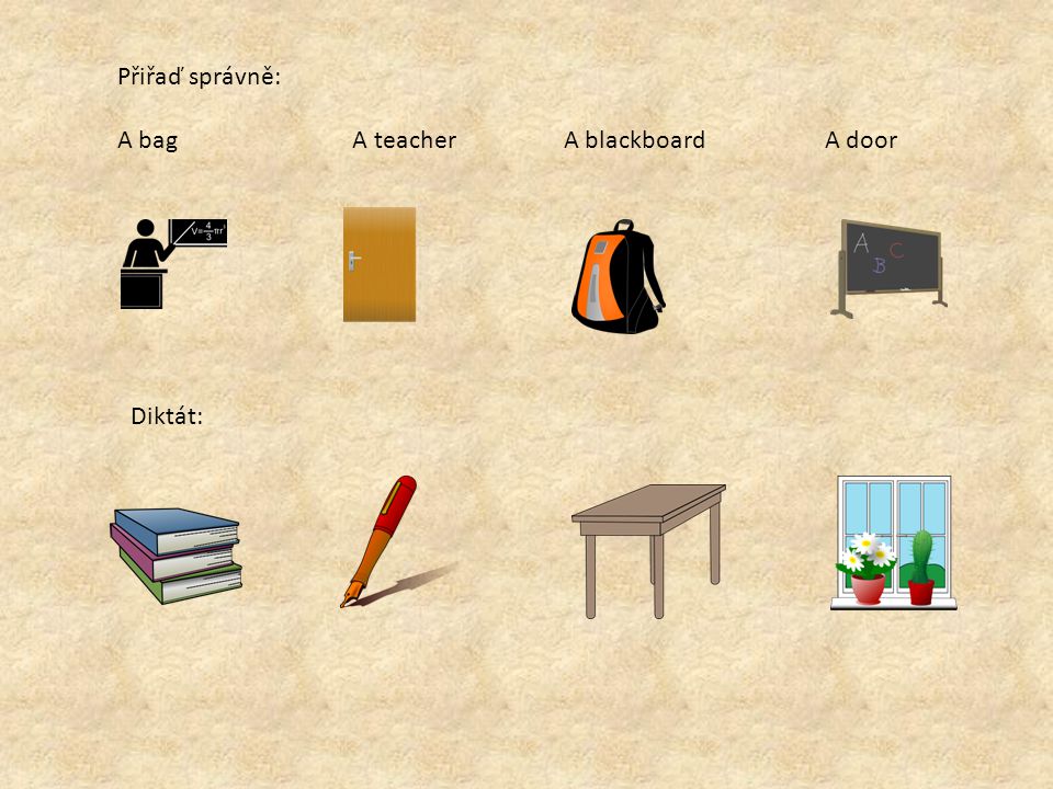 Přiřaď správně: A bag A teacher A blackboard A door Diktát: