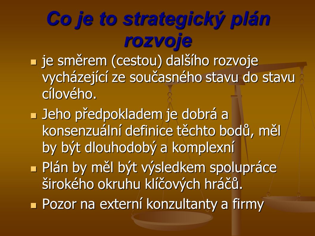 Co je to strategický plán rozvoje je směrem (cestou) dalšího rozvoje vycházející ze současného stavu do stavu cílového.
