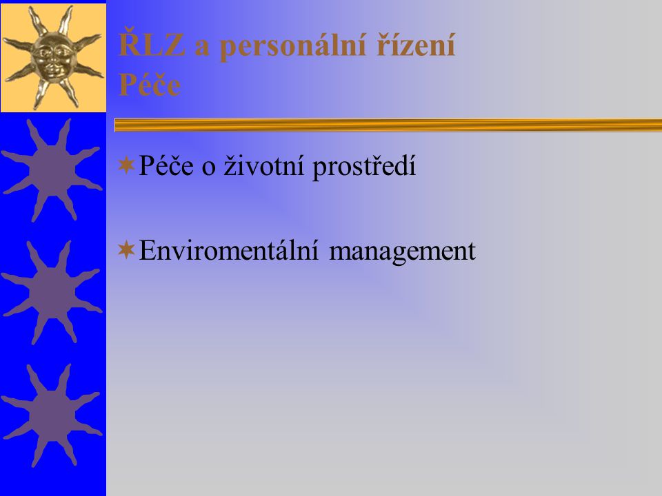 ŘLZ a personální řízení Péče  Péče o životní prostředí  Enviromentální management