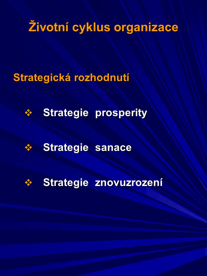 Strategická rozhodnutí  Strategie prosperity  Strategie sanace  Strategie znovuzrození