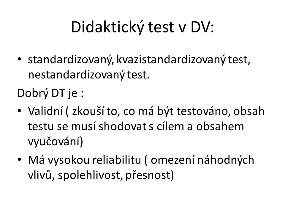 Didaktický test v DV: standardizovaný, kvazistandardizovaný test, nestandardizovaný test.