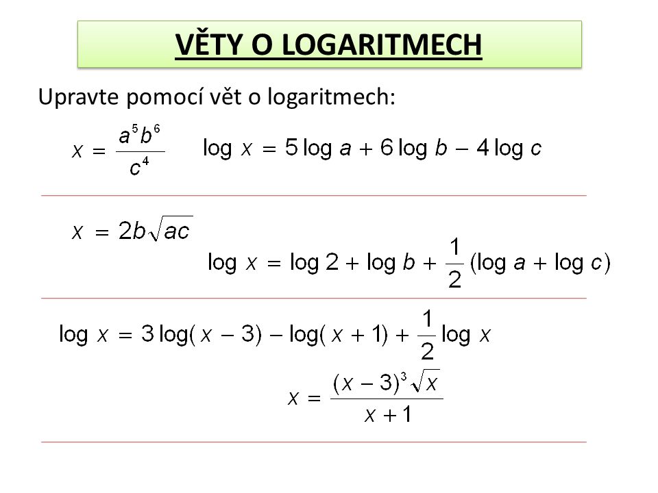 VĚTY O LOGARITMECH Upravte pomocí vět o logaritmech: